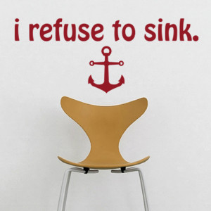 Viewing Gallery For - I Refuse To Sink Quotes