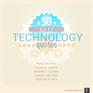 These technology quotes very well define our polarized attitudes: we ...