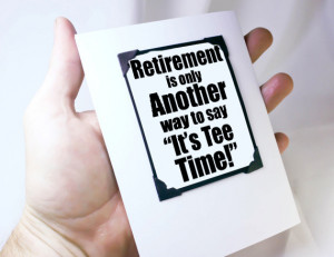 Funny Retirement Golf Quotes Retirement card for golf