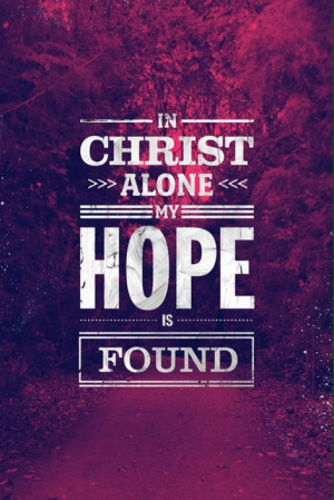 christ, christian, god, hope, hopeful, in christ alone, jesus, lyrics ...