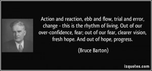 Action and reaction, ebb and flow, trial and error, change - this is ...