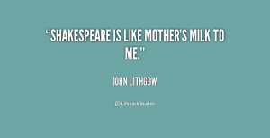 quote-John-Lithgow-shakespeare-is-like-mothers-milk-to-me-197741.png