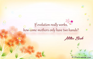 If evolution really works. mothersday quote
