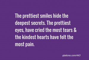 quote of the day: The prettiest smiles hide the deepest secrets. The ...