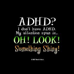 dont_have_adhd_look_something_shiny_button.jpg?height=250&width=250 ...
