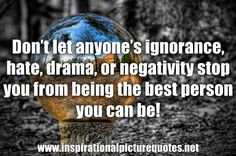 being jealous of you | ... drama or negativity stop you from being ...