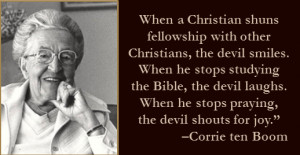 When a Christian shuns fellowship with other Christians, the devil ...