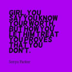 images of slim phatty quotes | Girl, you say you know your WORTH, but ...