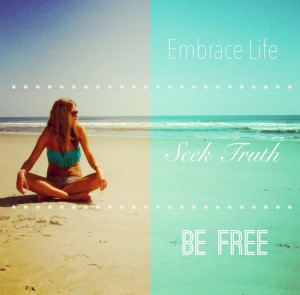 Embrace Life Seek Truth Be Free #quote
