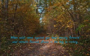 When odds seem against you... quote wallpaper