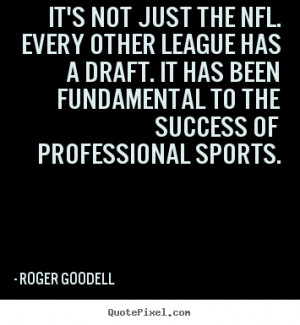 Quotes about success - It's not just the nfl. every other league has a ...