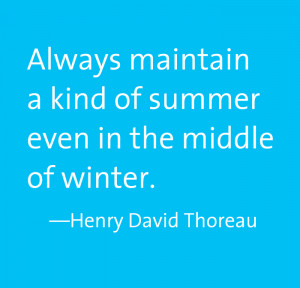 always maintain a kind of summer’ (thoreau)