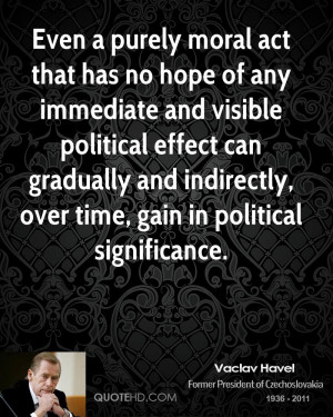 vaclav-havel-vaclav-havel-even-a-purely-moral-act-that-has-no-hope-of ...
