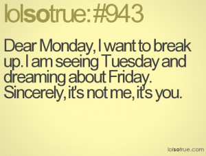 dear monday i want to break up i am seeing tuesday and dreaming about ...