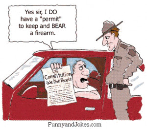 Yes sir, I do have a permit to keep and bear arms.