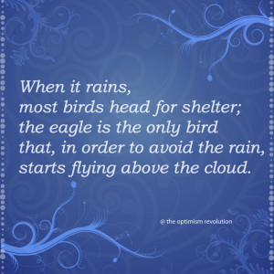 Optimism Quotes By Famous People: When It Rains Most Birds Head For ...