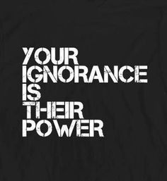 Ignorance is no bliss! More