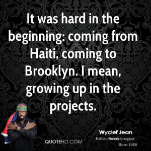 It was hard in the beginning: coming from Haiti, coming to Brooklyn. I ...
