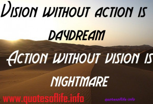 ... is daydream. Action without vision is nightmare – life picture quote