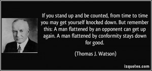 If you stand up and be counted, from time to time you may get yourself ...