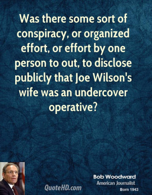 Was there some sort of conspiracy, or organized effort, or effort by ...