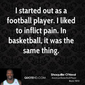 started out as a football player. I liked to inflict pain. In ...