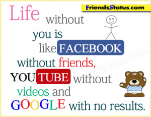 Life Without You Is Like Facebook Without Friends Youtube Without.