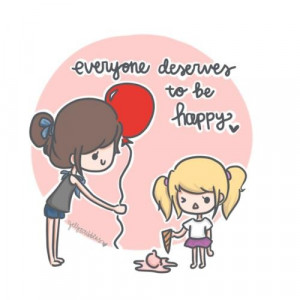 EVERYONE deserves to be happy