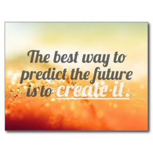 Predict The Future - Motivational Quote Post Cards. 'The best way to ...