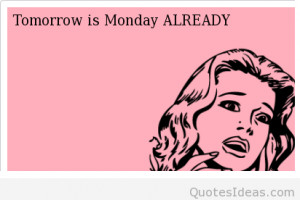 Tomorrow is monday already quote card