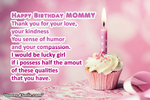Happy birthday mommy , Thank you for your love, Your kindness, Your ...