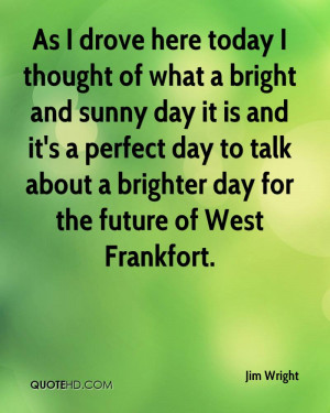 Bright Sunny Day Quotes