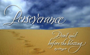 Perseverance: Don't quite before the blessing - Byrd Baggett