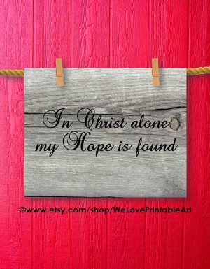 In Christ Alone Barnwood Art Christian Quote about Life, Inspirational ...