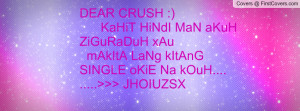 DEAR CRUSH :) KaHiT HiNdI MaN aKuH ZiGuRaDuH xAu mAkItA LaNg kItAnG ...