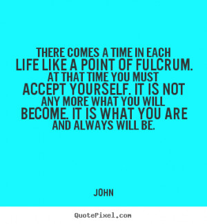 There Comes a Time in Your Life Quotes