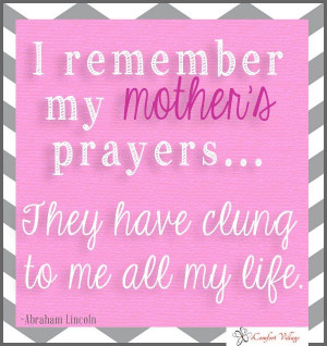 remember my mother's prayers . . . . (So important to pray and be an ...