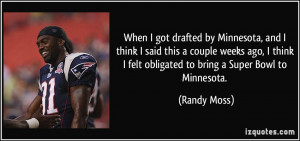 When I got drafted by Minnesota, and I think I said this a couple ...
