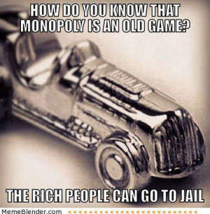 ... you-know-that-monopoly-is-an-old-game-the-rich-people-can-go-to-jail
