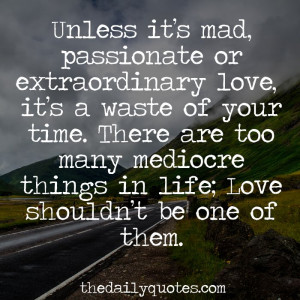 love-shouldnt-be-mediocre-life-daily-quotes-sayings-pictures.jpg