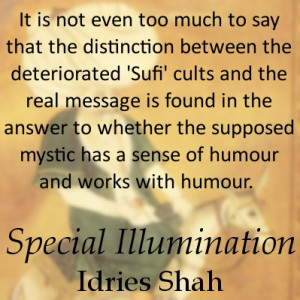 ... of humour and works with humour. -- Idries Shah, Special Illumination