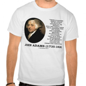 John Adams Two Great Parties Greatest Evil Quote Tee Shirts