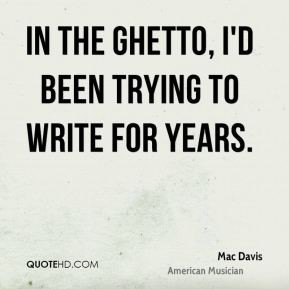 Mac Davis - In the Ghetto, I'd been trying to write for years.
