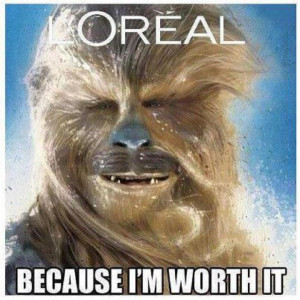 Chewbacca+Loreal+-+because+i%27m+worth+it+meme+funny+picture.jpg
