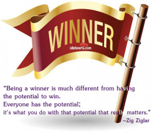 Being a winner is much different from having the potential to win.
