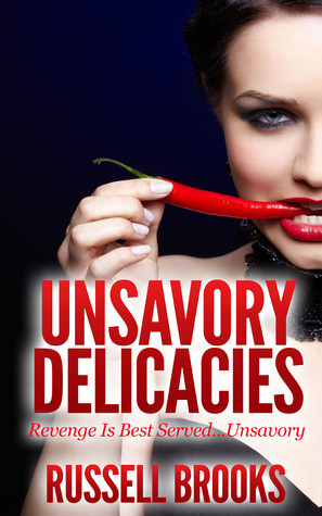 Start by marking “Unsavory Delicacies” as Want to Read: