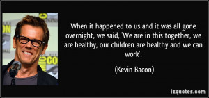 ... overnight-we-said-we-are-in-this-together-we-are-kevin-bacon-9773.jpg