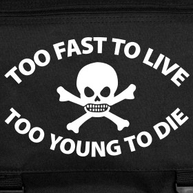 Design ~ TOO FAST TO LIVE TOO YOUNG TO DIE