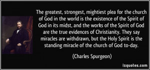 ... the standing miracle of the church of God to-day. - Charles Spurgeon