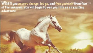 When You Accept Change, Let Go And Free Yourself From Fear